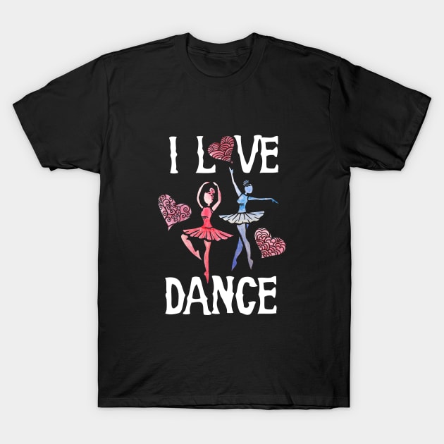 I love Dance Ballet T-Shirt by bubbsnugg